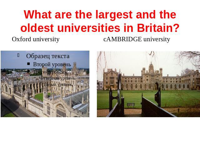 What are the largest and the oldest universities in Britain? Oxford university