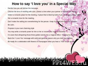 How to say ‘I love you' in a Special Way Decide how you will deliver the message