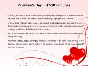 Valentine’s Day in 17-18 centuries Gradually, February 14 became the date for ex