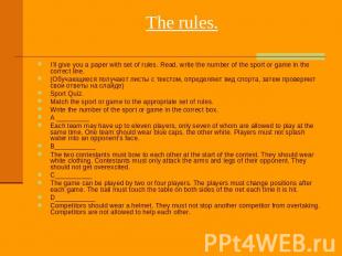 &nbsp;The rules. I’ll give you a paper with set of rules. Read, write the number