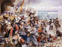 The Civil War and Oliver Cromwell
