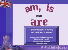 Am, is или are?