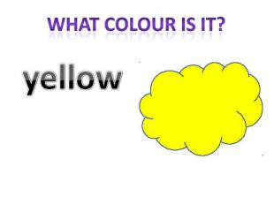 What colour is it? yellow
