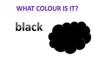 What colour is it? black