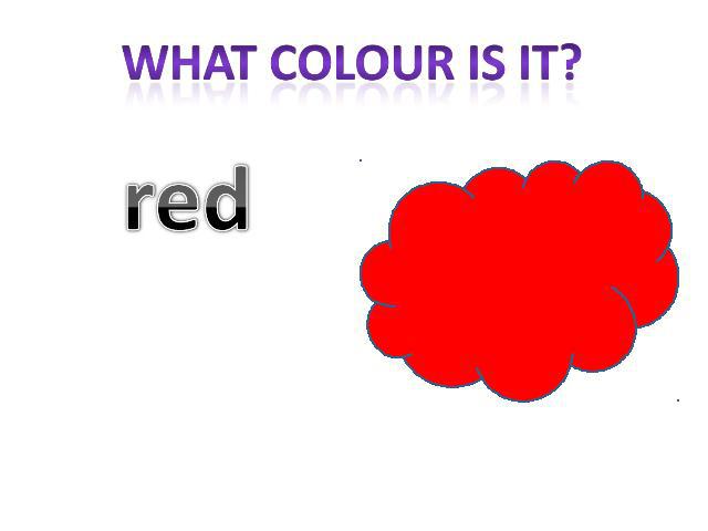 What colour is it? red