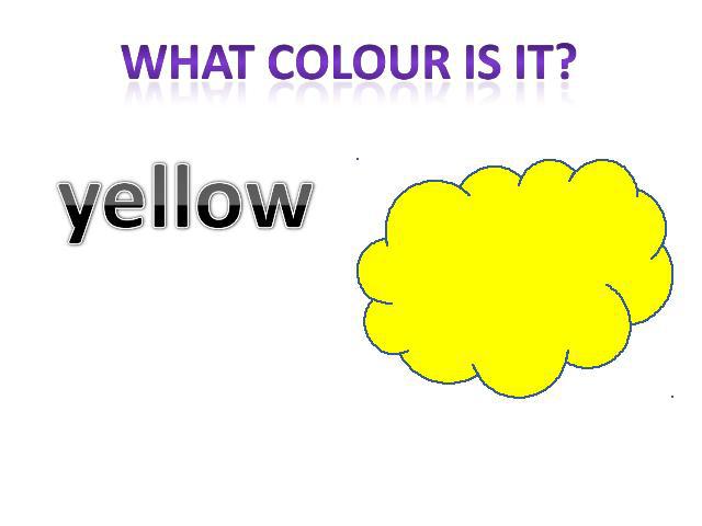 What colour is it? yellow