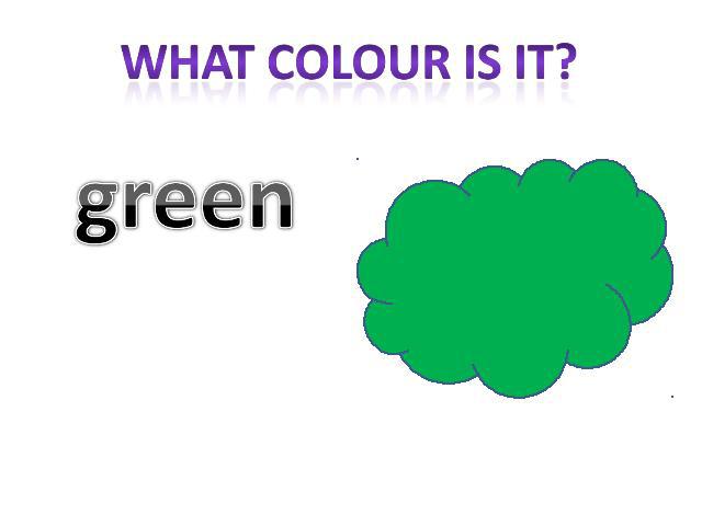 What colour is it? green