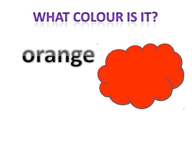 What colour is it? orange