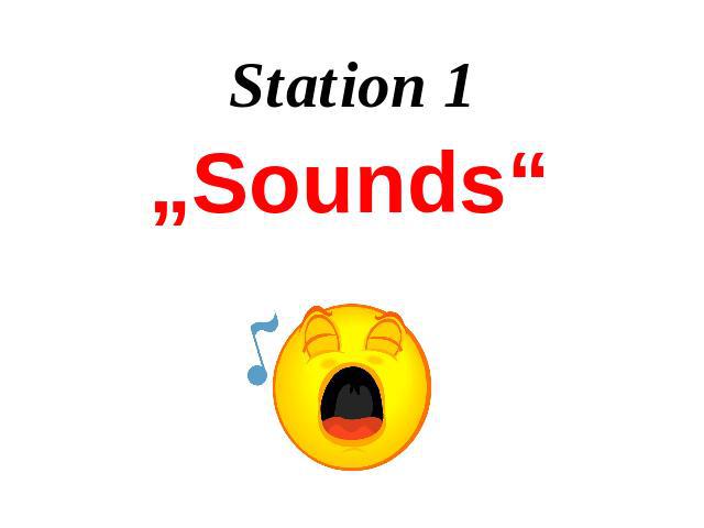 Station 1 „Sounds“