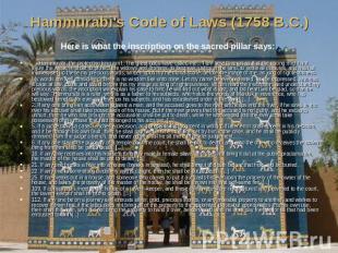 Hammurabi's Code of Laws (1758 B.C.) Here is what the inscription on the sacred