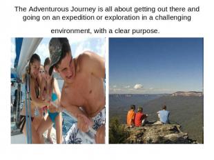 The Adventurous Journey is all about getting out there and going on an expeditio