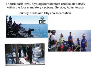 To fulfil each level, a young person must choose an activity within the four man