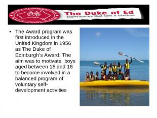 The Award program was first introduced in the United Kingdom in 1956 as The Duke