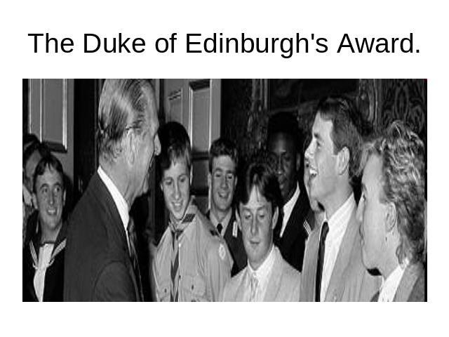 The Duke of Edinburgh's Award.