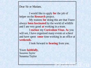 Dear Sir or Madam, I would like to apply for the job of helper on the Research p