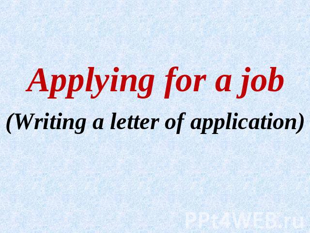 Applying for a job (Writing a letter of application)