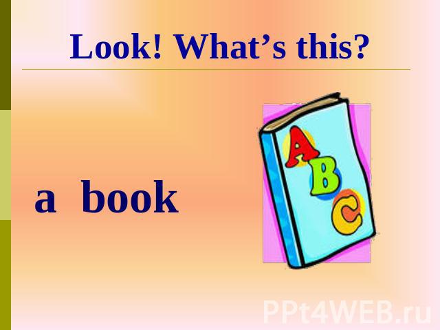 a book Look! What’s this?