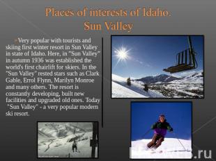 Places of interests of Idaho.Sun Valley Very&nbsp;popular with&nbsp;tourists and