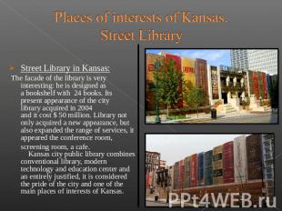 Places of interests of Kansas.Street Library Street&nbsp;Library&nbsp;in Kansas: