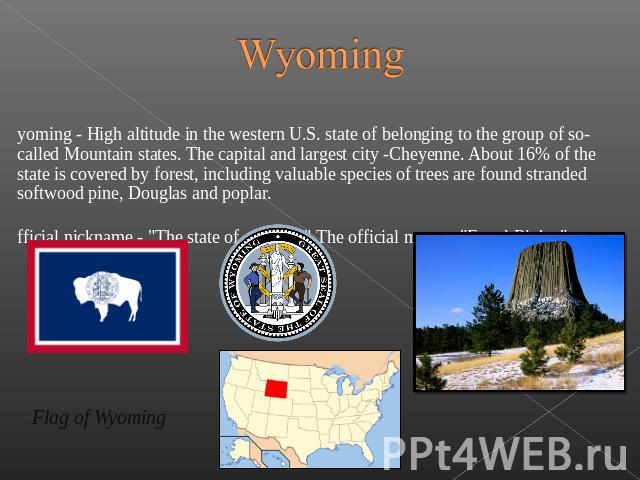 Wyoming Wyoming - High altitude in the western U.S. state of belonging to the group of so-called Mountain states. The capital and largest city -Cheyenne. About 16% of the state is covered by forest, including …