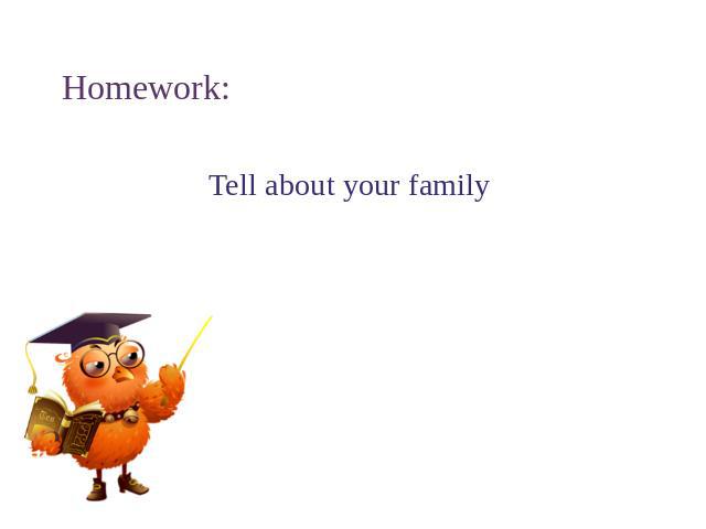 Homework: Tell about your family
