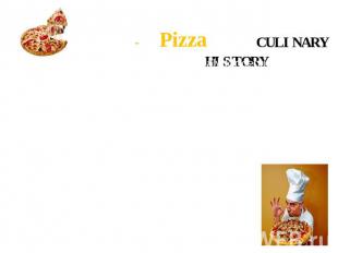 CULINARY HISTORY - Pizza Considered a peasant's meal in Italy for centuries we c