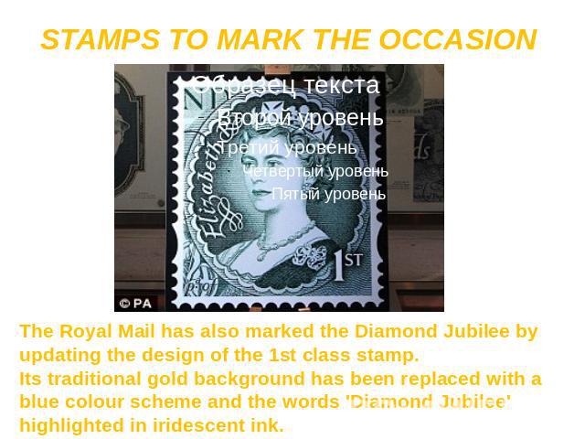 STAMPS TO MARK THE OCCASION The Royal Mail has also marked the Diamond Jubilee by updating the design of the 1st class stamp. Its traditional gold background has been replaced with a blue colour scheme and the words 'Diamond Jubilee' highlighted in …