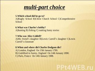 multi-part choice 5.Which school did he go to? A)Rugby School B)Christ Church Sc