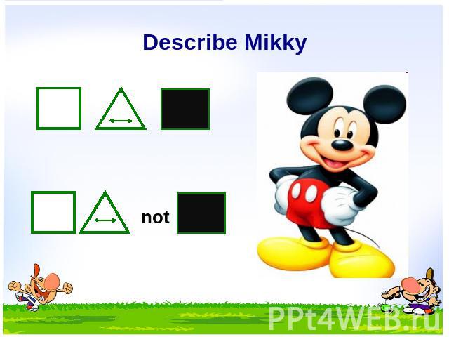 Describe Mikky