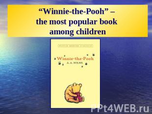 “Winnie-the-Pooh” – the most popular book among children
