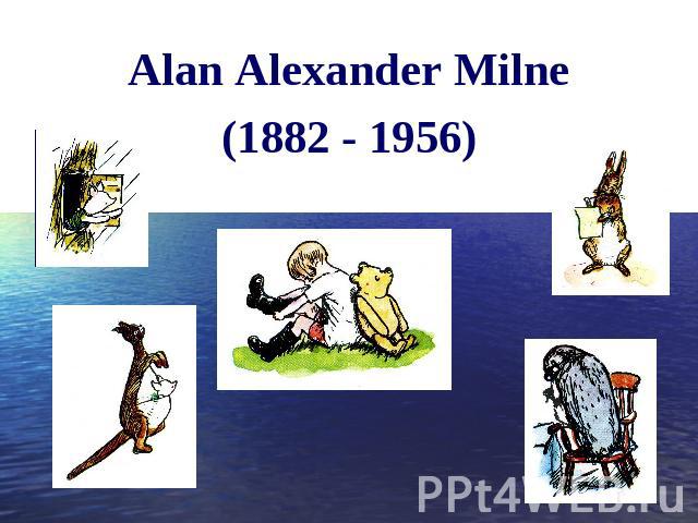 Alan Alexander Milne (1882 - 1956)