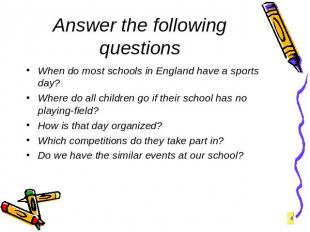 Answer the following questions When do most schools in England have a sports day