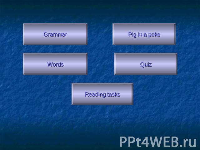 Grammar Words Pig in a poke Quiz Reading tasks