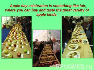 Apple day celebration is something like fair, where you can buy and taste the gr