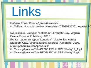 Links Шаблон Power Point «Детский манеж» http://office.microsoft.com/ru-ru/templ