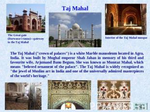 Taj Mahal The Great gate (Darwaza-i rauza)—gateway to the Taj Mahal Interior of