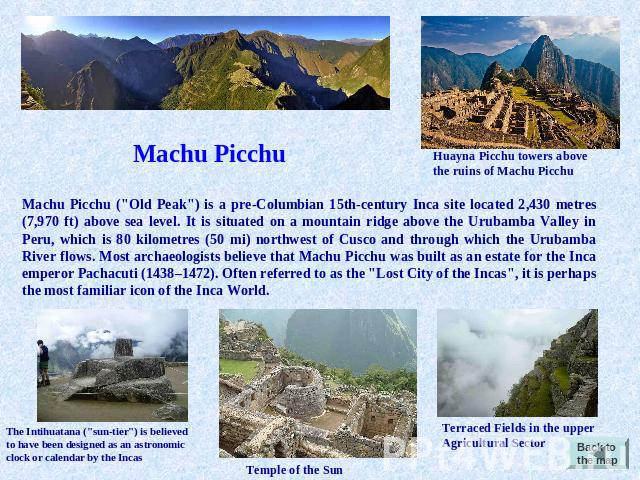 Machu Picchu Huayna Picchu towers above the ruins of Machu Picchu Machu Picchu (