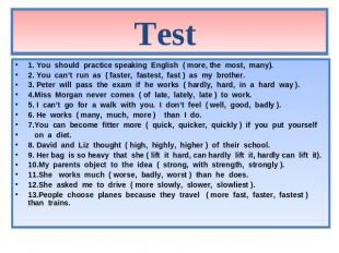 Test 1. You should practice speaking English ( more, the most, many). 2. You can