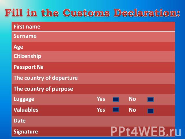 Fill in the Customs Declaration: