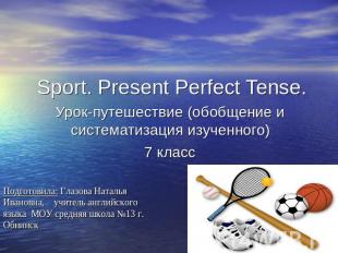 Sport. Present Perfect Tense. Урок-путешествие (обобщение и систематизация изуче