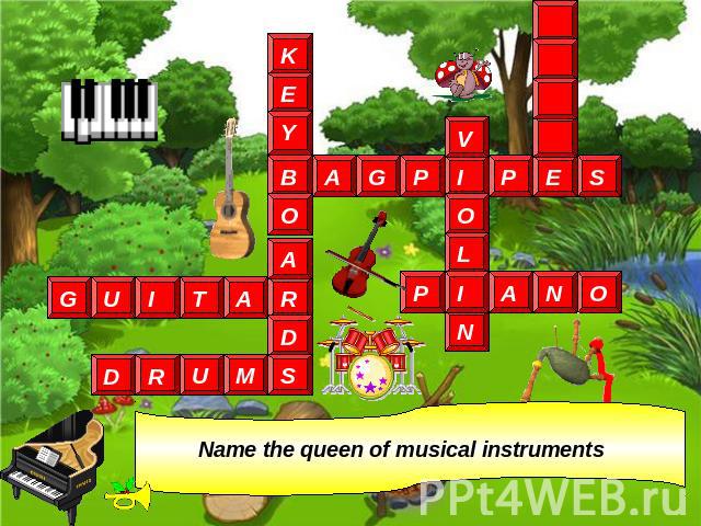 Name the queen of musical instruments