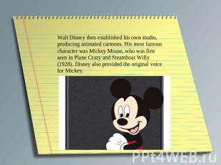 Walt Disney then established his own studio, producing animated cartoons. His mo