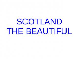 SCOTLAND THE BEAUTIFUL