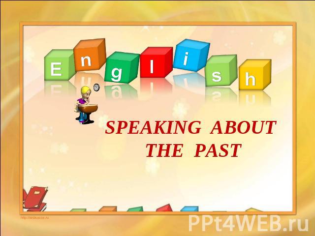 english SPEAKING ABOUT THE PAST
