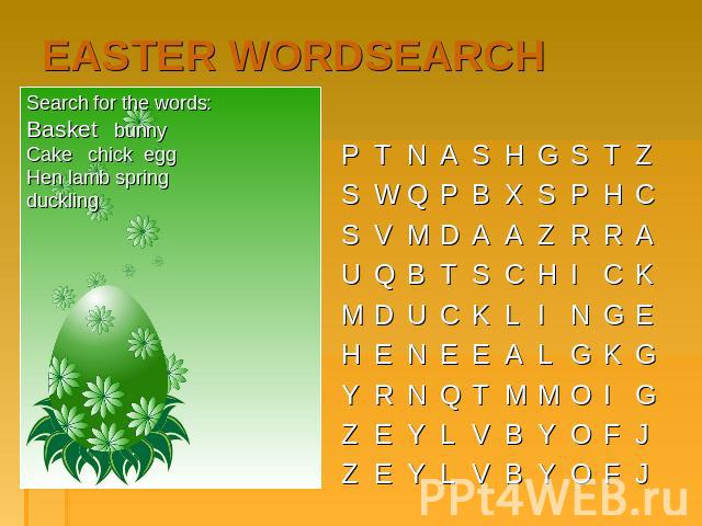 EASTER WORDSEARCH Search for the words: Basket bunny Cake chick egg Hen lamb spring duckling