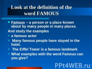 Famous – a person or a place known about by many people in many places. And stud