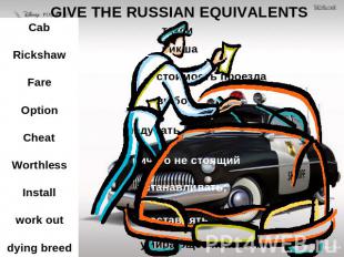 GIVE THE RUSSIAN EQUIVALENTS Cab Rickshaw Fare Option Cheat Worthless Install wo