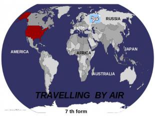 AMERICA EUROPE RUSSIA AFRICA JAPAN TRAVELLING BY AIR 7 th form