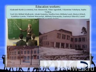 Education workers: Alyaksandr Rytski (a scientist), Ivan Abramovich, Viktar Agar