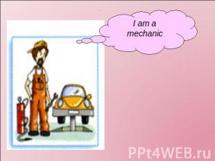 I am a mechanic